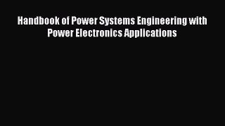 [PDF Download] Handbook of Power Systems Engineering with Power Electronics Applications [PDF]