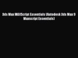 (PDF Download) 3ds Max MAXScript Essentials (Autodesk 3ds Max 9 Maxscript Essentials) PDF