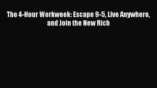 (PDF Download) The 4-Hour Workweek: Escape 9-5 Live Anywhere and Join the New Rich Download