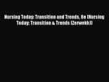 (PDF Download) Nursing Today: Transition and Trends 8e (Nursing Today: Transition & Trends