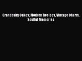 Grandbaby Cakes: Modern Recipes Vintage Charm Soulful Memories Free Download Book