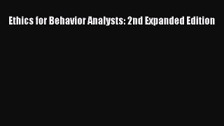 (PDF Download) Ethics for Behavior Analysts: 2nd Expanded Edition Download