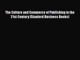 The Culture and Commerce of Publishing in the 21st Century (Stanford Business Books) Read Online