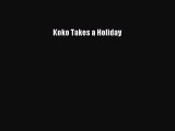 [PDF Download] Koko Takes a Holiday [Read] Full Ebook