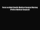 (PDF Download) Focus on Adult Health: Medical-Surgical Nursing (Pellico Medical-Surgical) Read