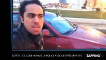 Egypte : ce jeune humilie la police avec des préservatifs ! (Vidéo)