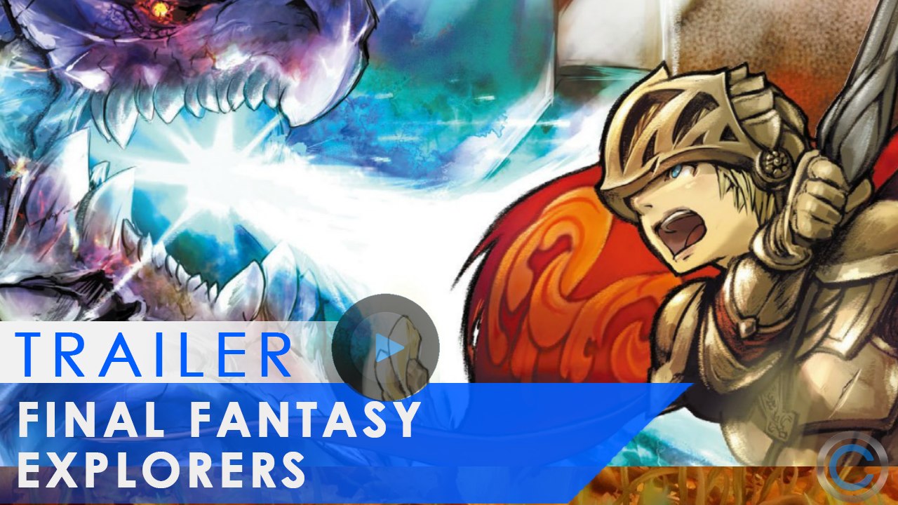 FINAL FANTASY EXPLORERS - Trailer de lancement