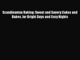 Scandinavian Baking: Sweet and Savory Cakes and Bakes for Bright Days and Cozy Nights  Read