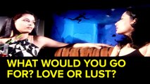 What Would You Go For? Love Or Lust?