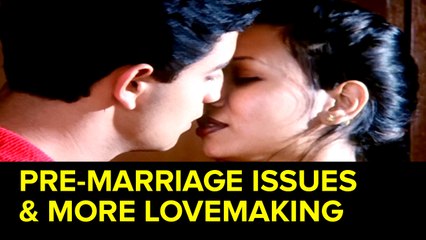 Pre-Marriage Issues & More Lovemaking