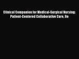 (PDF Download) Clinical Companion for Medical-Surgical Nursing: Patient-Centered Collaborative