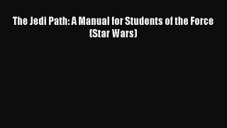 [PDF Download] The Jedi Path: A Manual for Students of the Force (Star Wars) [Download] Online