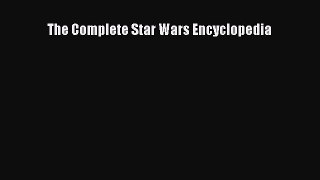 [PDF Download] The Complete Star Wars Encyclopedia [Read] Online