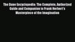 [PDF Download] The Dune Encyclopedia: The Complete Authorized Guide and Companion to Frank