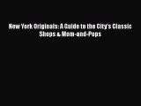 [PDF Download] New York Originals: A Guide to the City's Classic Shops & Mom-and-Pops [Download]