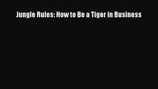 Jungle Rules: How to Be a Tiger in Business  Free Books