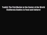 Tsukiji: The Fish Market at the Center of the World (California Studies in Food and Culture)