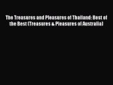 The Treasures and Pleasures of Thailand: Best of the Best (Treasures & Pleasures of Australia)