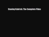 (PDF Download) Stanley Kubrick: The Complete Films Read Online