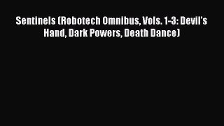 [PDF Download] Sentinels (Robotech Omnibus Vols. 1-3: Devil's Hand Dark Powers Death Dance)