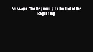 [PDF Download] Farscape: The Beginning of the End of the Beginning [PDF] Online