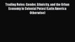 Trading Roles: Gender Ethnicity and the Urban Economy in Colonial Potosí (Latin America Otherwise)