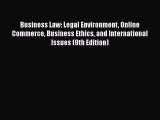 Business Law: Legal Environment Online Commerce Business Ethics and International Issues (9th