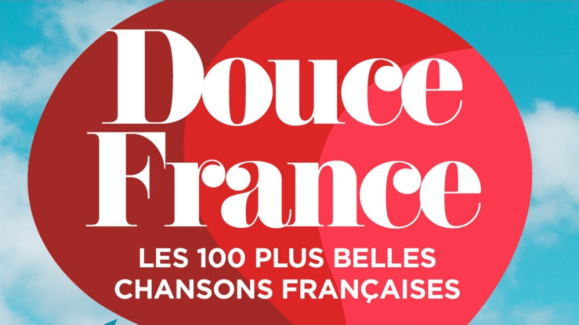 Douce France Les 100 Plus Belles Chansons Francaises Video Dailymotion