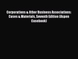 Corporations & Other Business Associations: Cases & Materials Seventh Edition (Aspen Casebook)