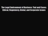 The Legal Environment of Business: Text and Cases: Ethical Regulatory Global and Corporate