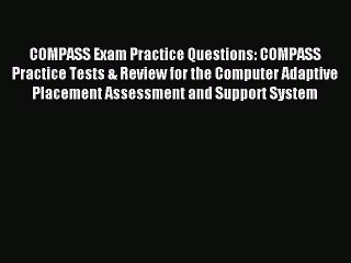 (PDF Download) COMPASS Exam Practice Questions: COMPASS Practice Tests & Review for the Computer