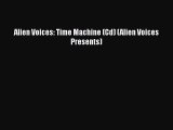 [PDF Download] Alien Voices: Time Machine (Cd) (Alien Voices Presents) [Read] Online