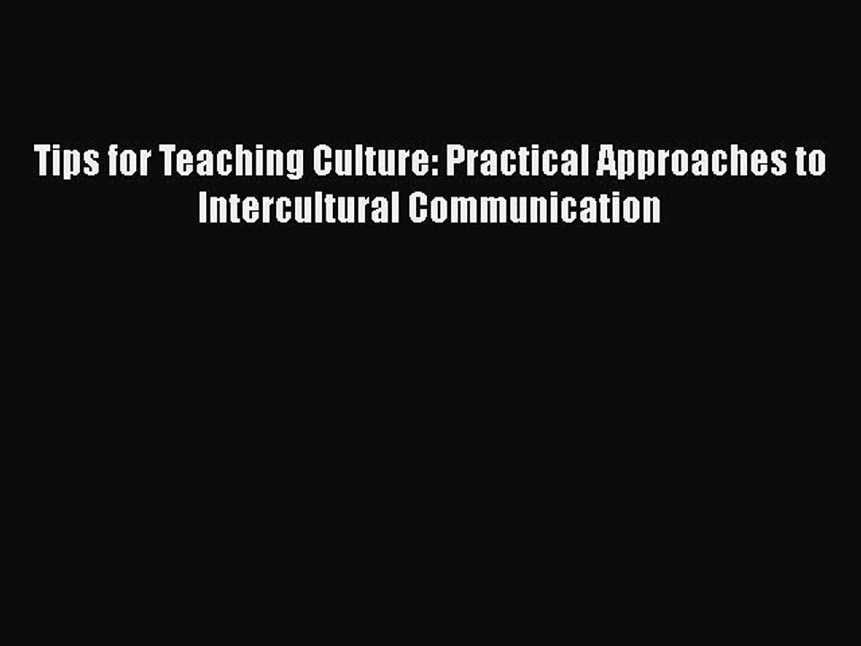[PDF Download] Tips for Teaching Culture: Practical Approaches to Intercultural Communication