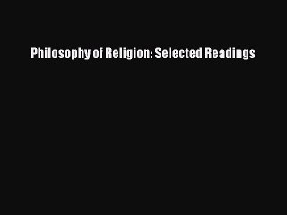 [PDF Download] Philosophy of Religion: Selected Readings [Download] Full Ebook