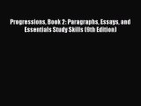 [PDF Download] Progressions Book 2: Paragraphs Essays and Essentials Study Skills (9th Edition)