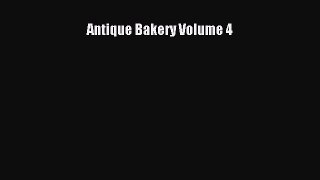 (PDF Download) Antique Bakery Volume 4 PDF