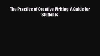 (PDF Download) The Practice of Creative Writing: A Guide for Students Download