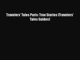 [PDF Download] Travelers' Tales Paris: True Stories (Travelers' Tales Guides) [Read] Full Ebook