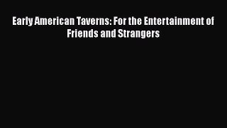 [PDF Download] Early American Taverns: For the Entertainment of Friends and Strangers [PDF]