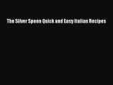 The Silver Spoon Quick and Easy Italian Recipes  Free Books