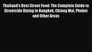 Thailand's Best Street Food: The Complete Guide to Streetside Dining in Bangkok Chiang Mai