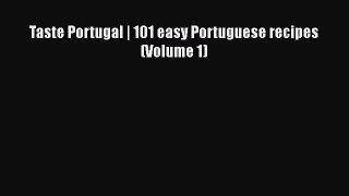 Taste Portugal | 101 easy Portuguese recipes (Volume 1)  Read Online Book