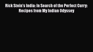 Rick Stein's India: In Search of the Perfect Curry: Recipes from My Indian Odyssey  Free Books
