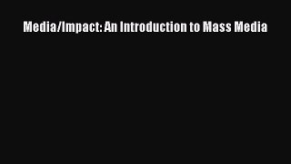 [PDF Download] Media/Impact: An Introduction to Mass Media [Read] Online