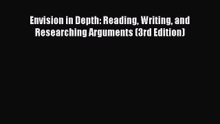[PDF Download] Envision in Depth: Reading Writing and Researching Arguments (3rd Edition) [Read]