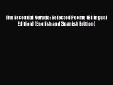 (PDF Download) The Essential Neruda: Selected Poems (Bilingual Edition) (English and Spanish