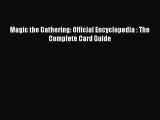 [PDF Download] Magic the Gathering: Official Encyclopedia : The Complete Card Guide [Download]