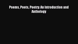 (PDF Download) Poems Poets Poetry: An Introduction and Anthology Read Online