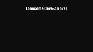 (PDF Download) Lonesome Dove: A Novel Download