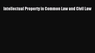 Intellectual Property in Common Law and Civil Law  Free Books